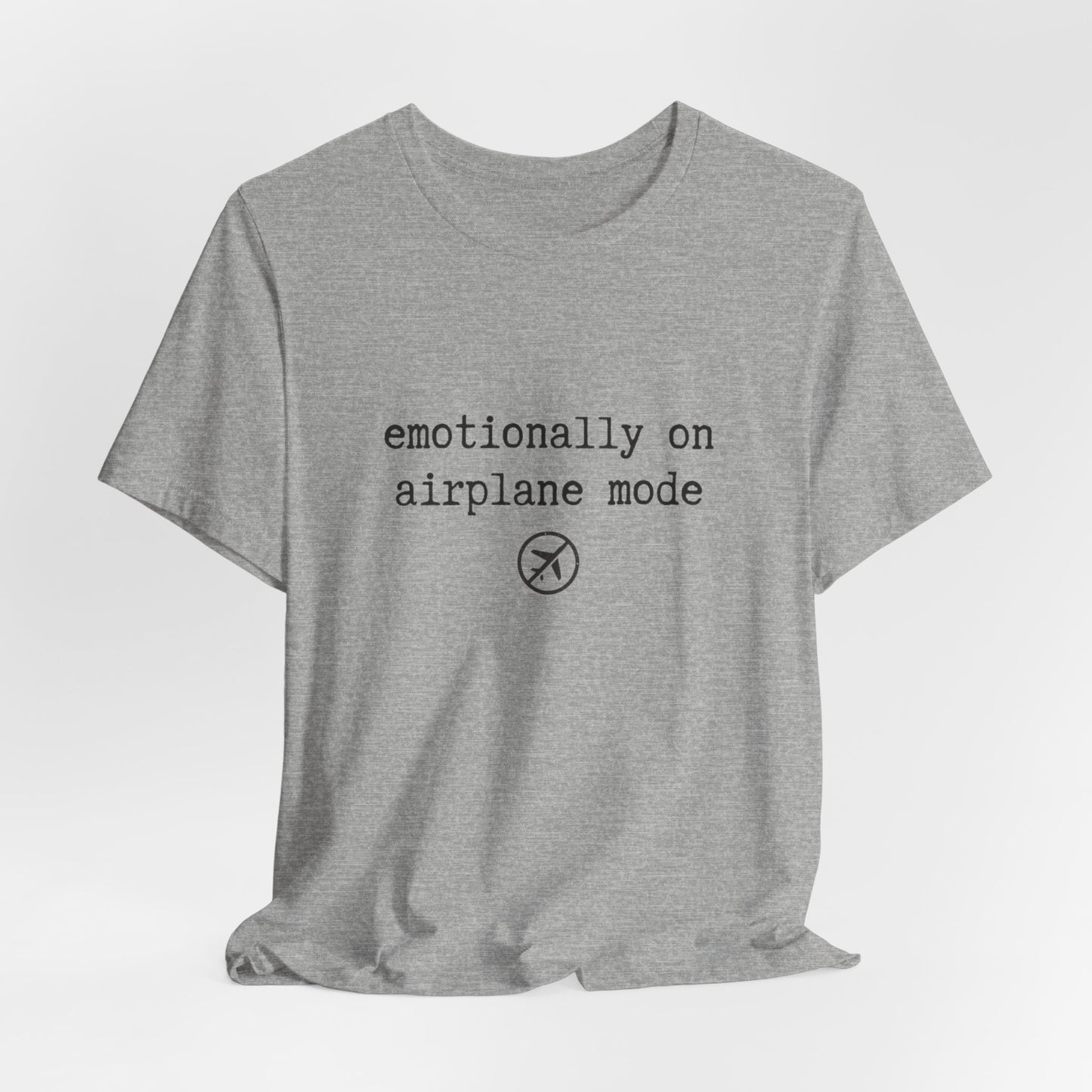Emotionally on Airplane Mode Tee