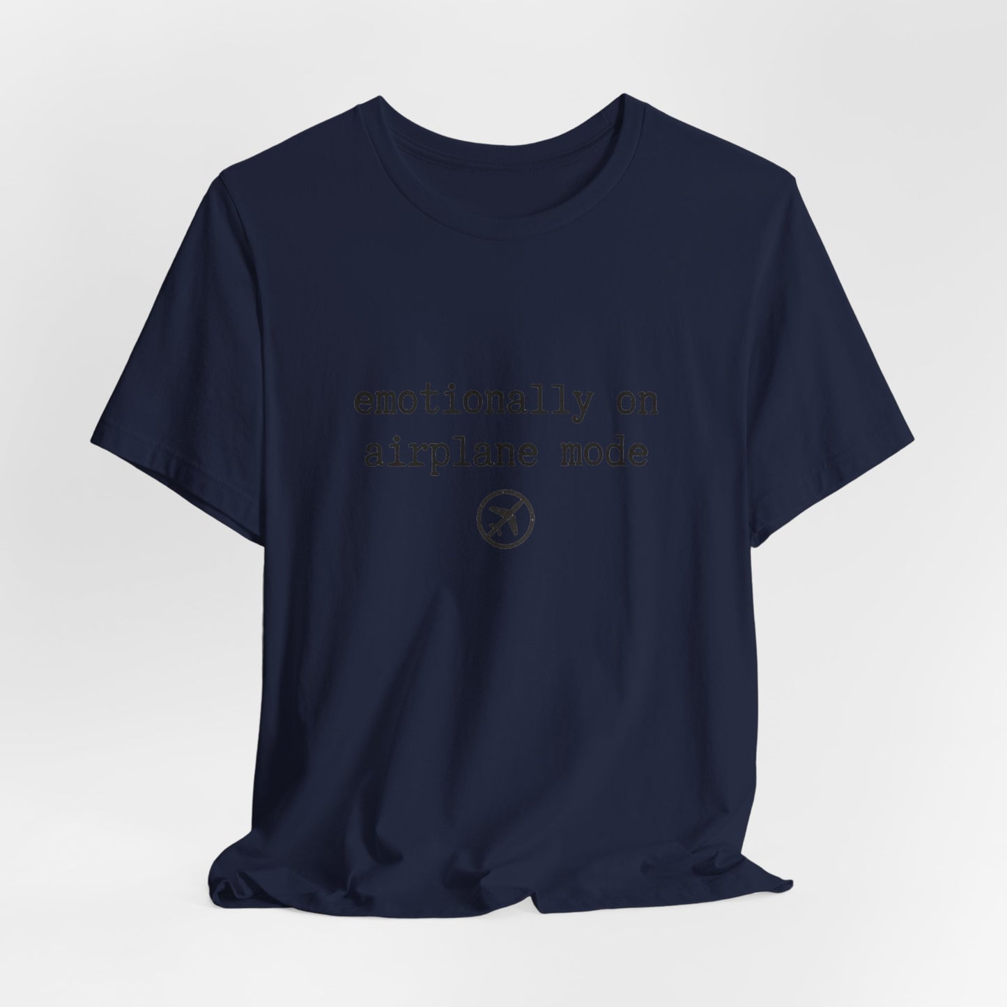 Emotionally on Airplane Mode Tee
