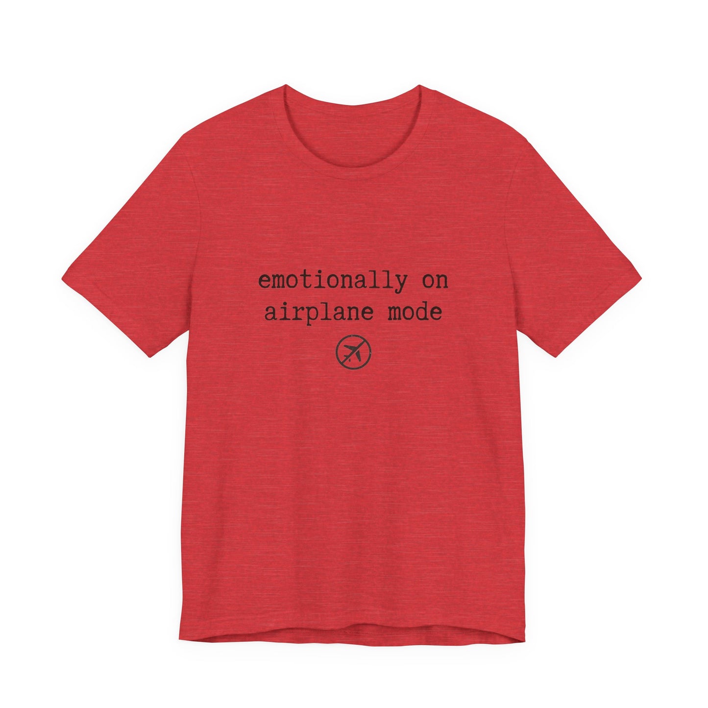 Emotionally on Airplane Mode Tee