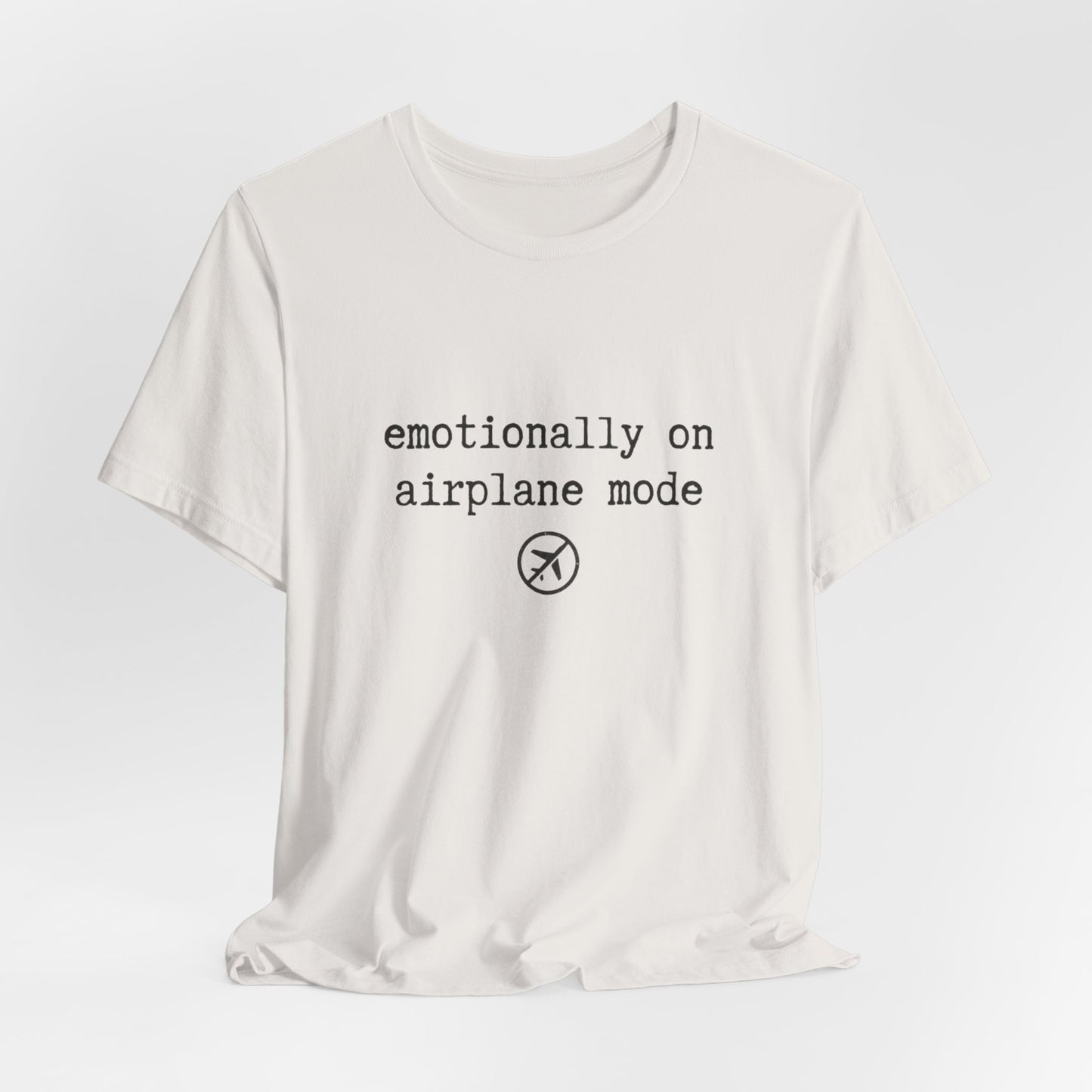 Emotionally on Airplane Mode Tee