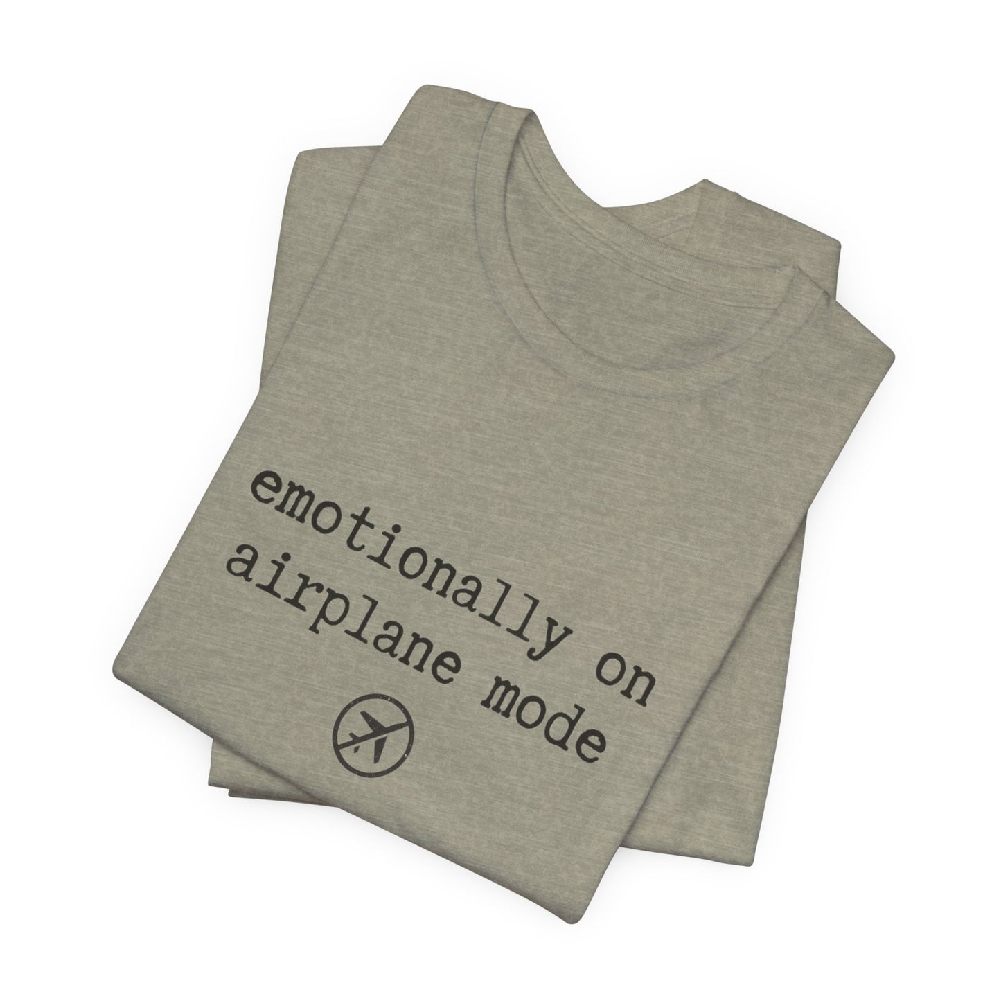 Emotionally on Airplane Mode Tee