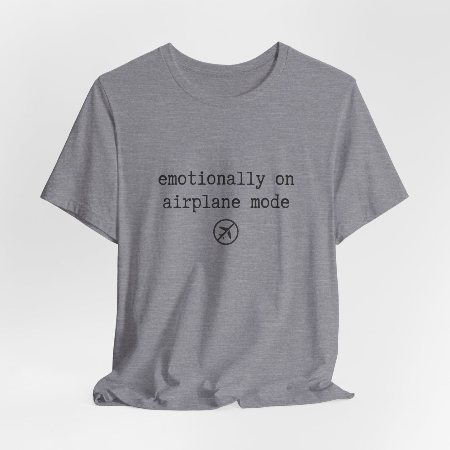 Emotionally on Airplane Mode Tee