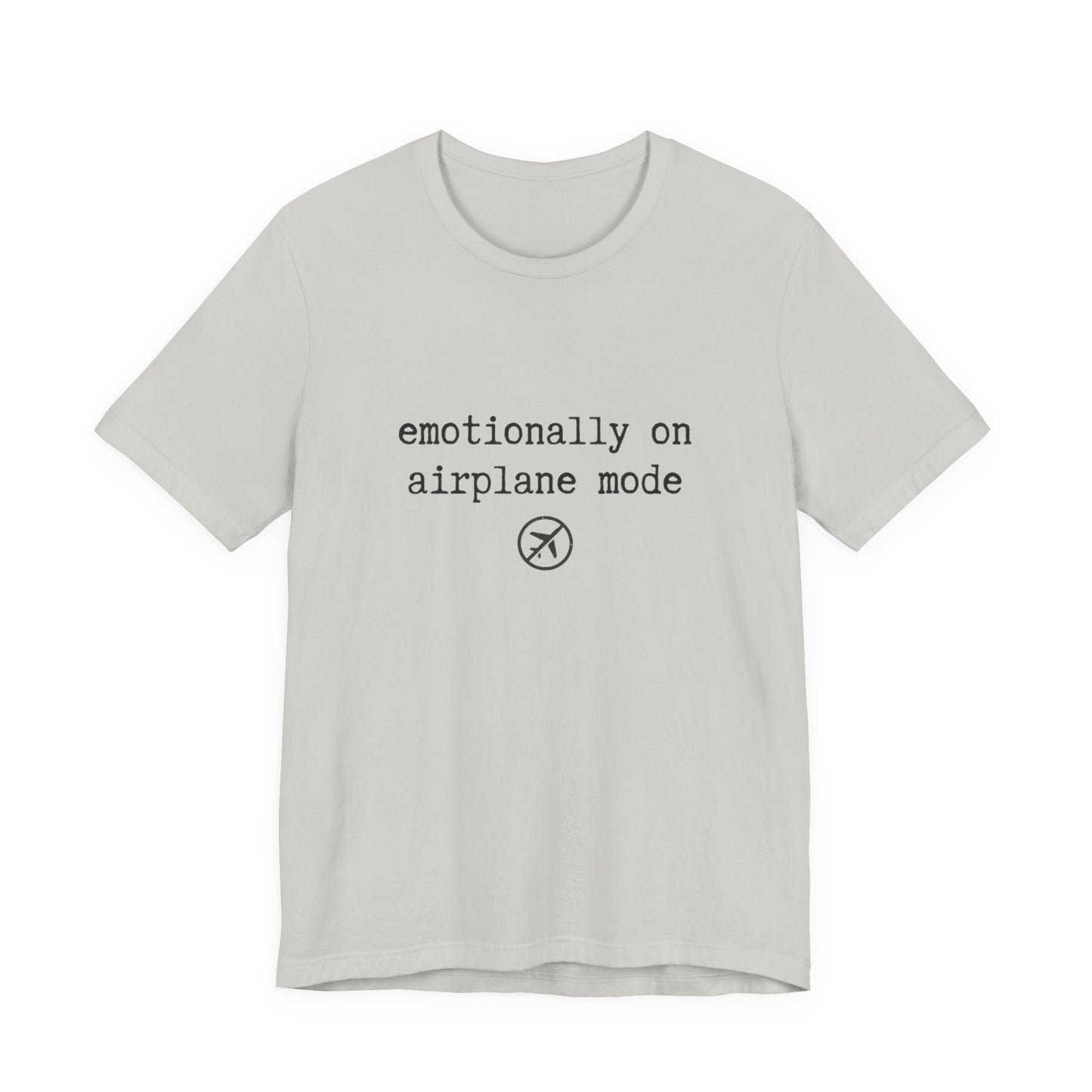 Emotionally on Airplane Mode Tee