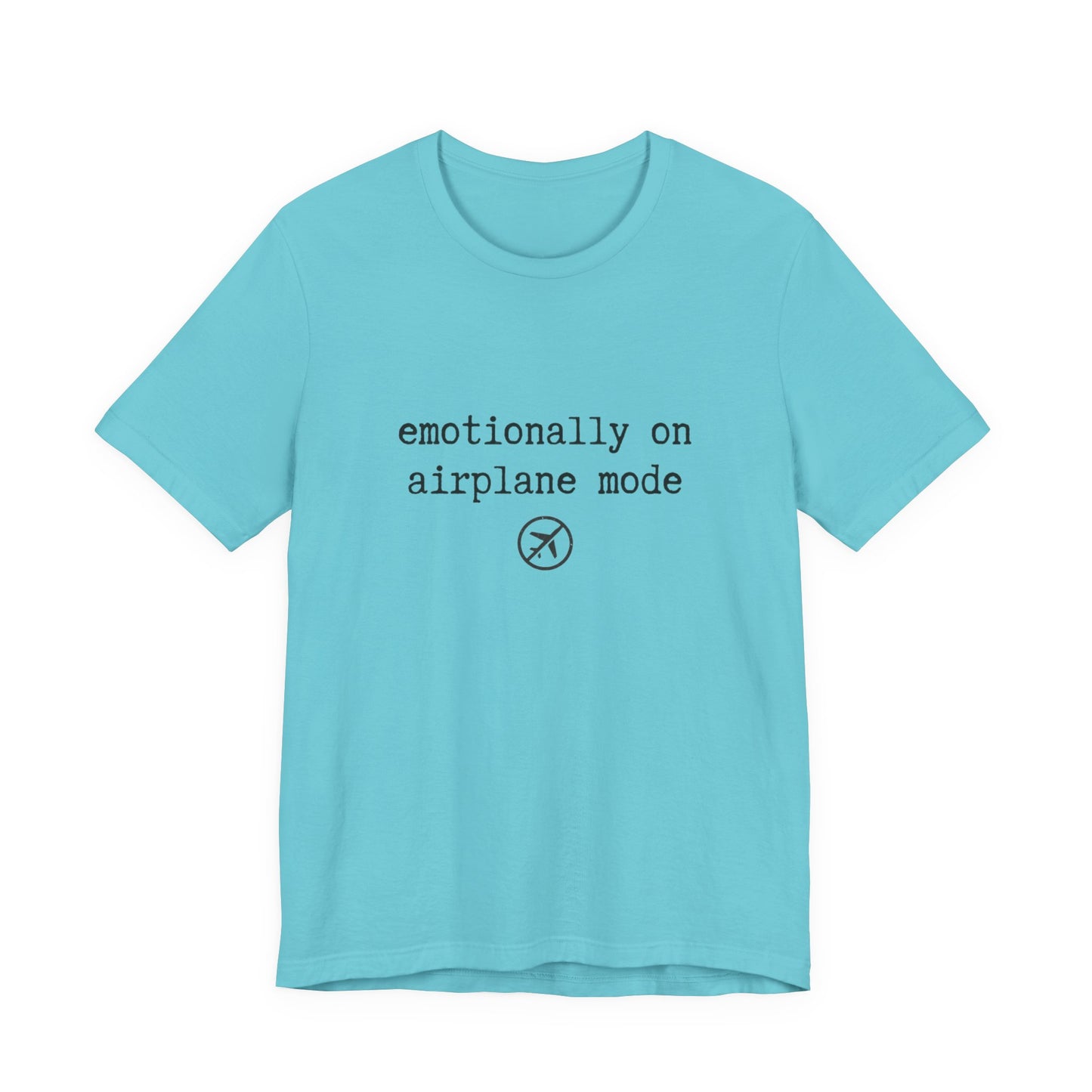 Emotionally on Airplane Mode Tee