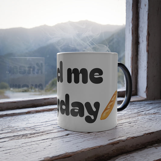 Don Papi Keep Me Fed Everyday Mug | Color Changing 11oz