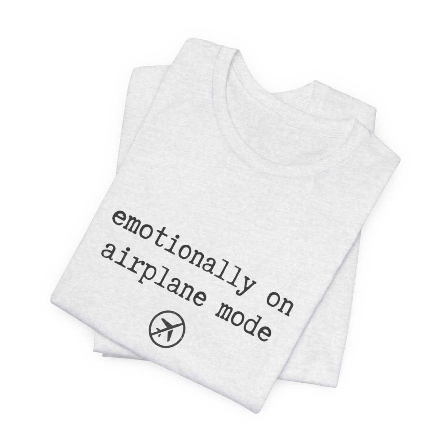 Emotionally on Airplane Mode Tee