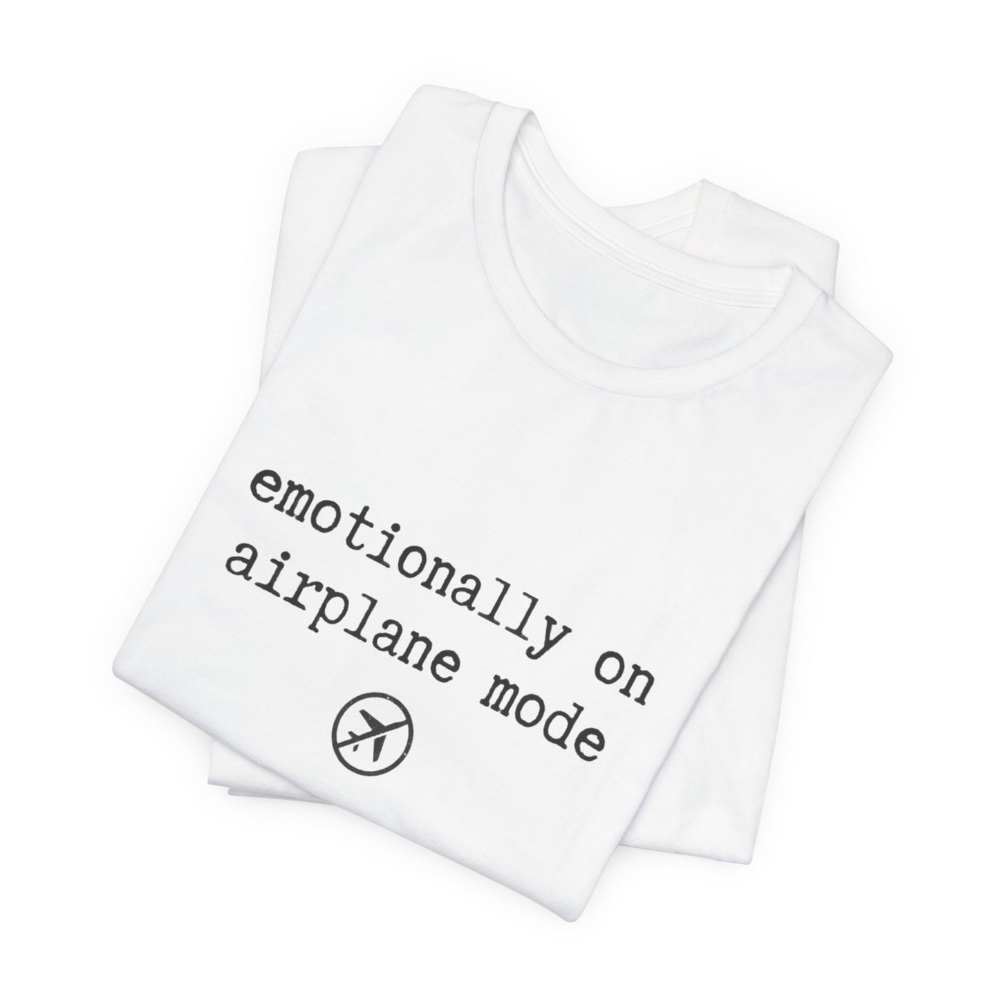 Emotionally on Airplane Mode Tee