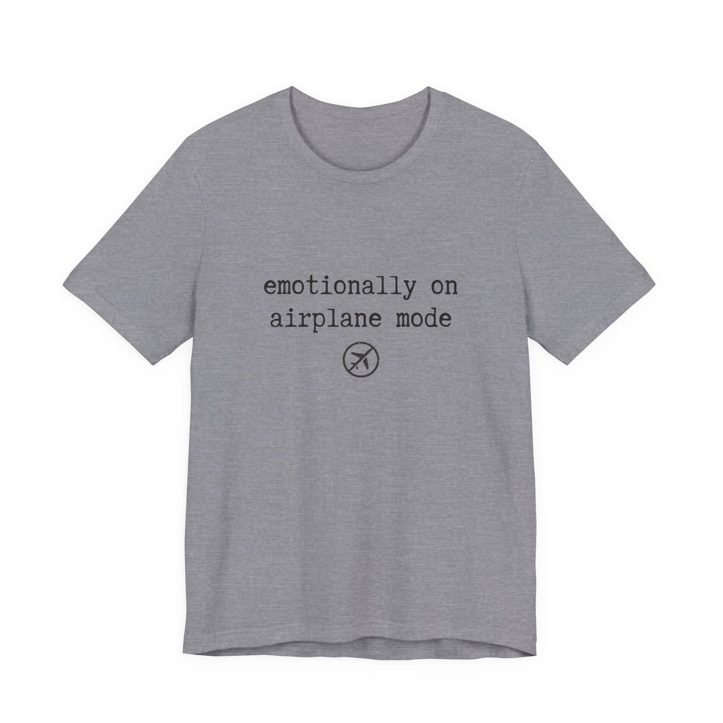 Emotionally on Airplane Mode Tee
