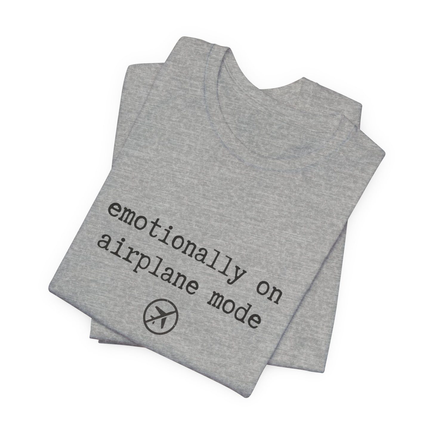 Emotionally on Airplane Mode Tee