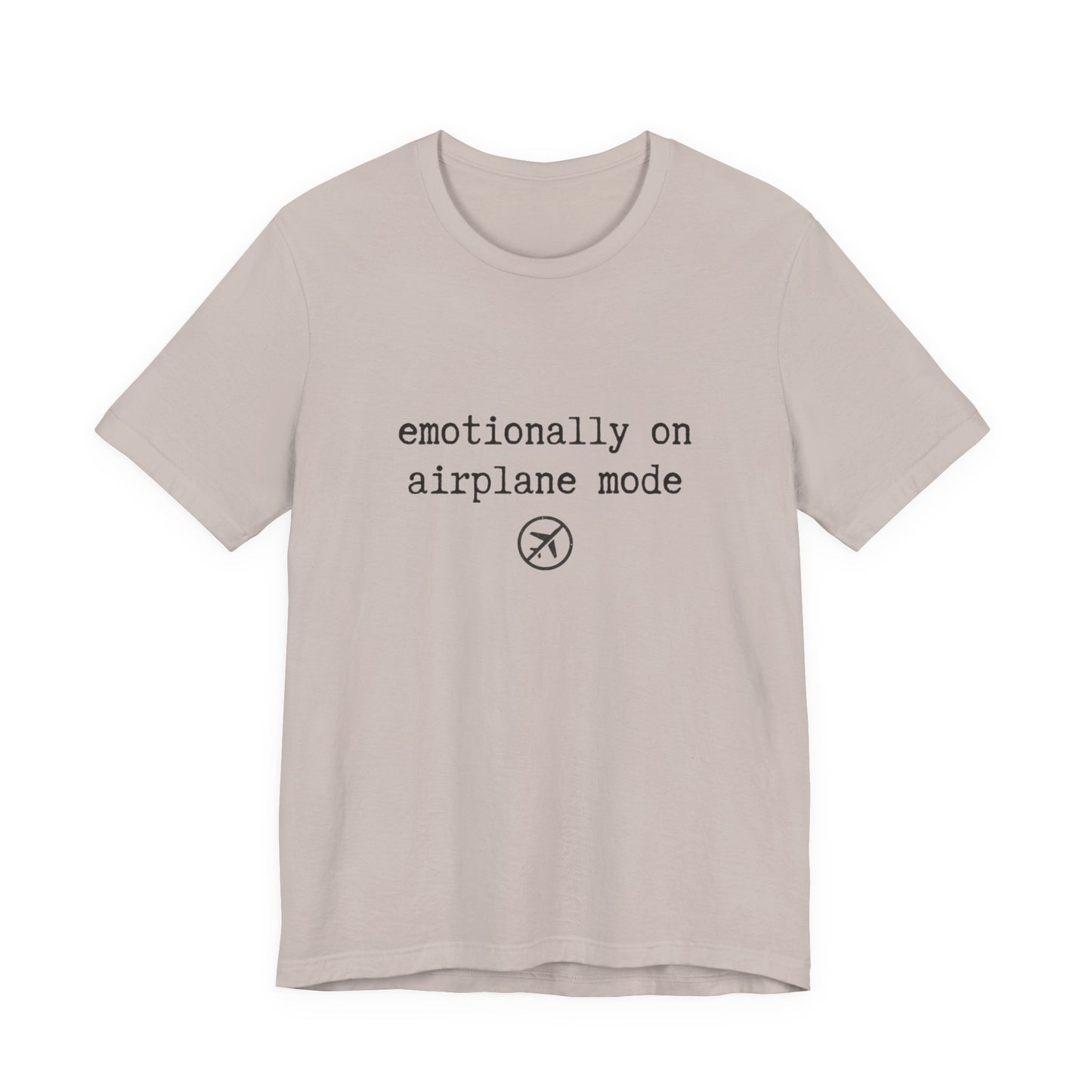Emotionally on Airplane Mode Tee