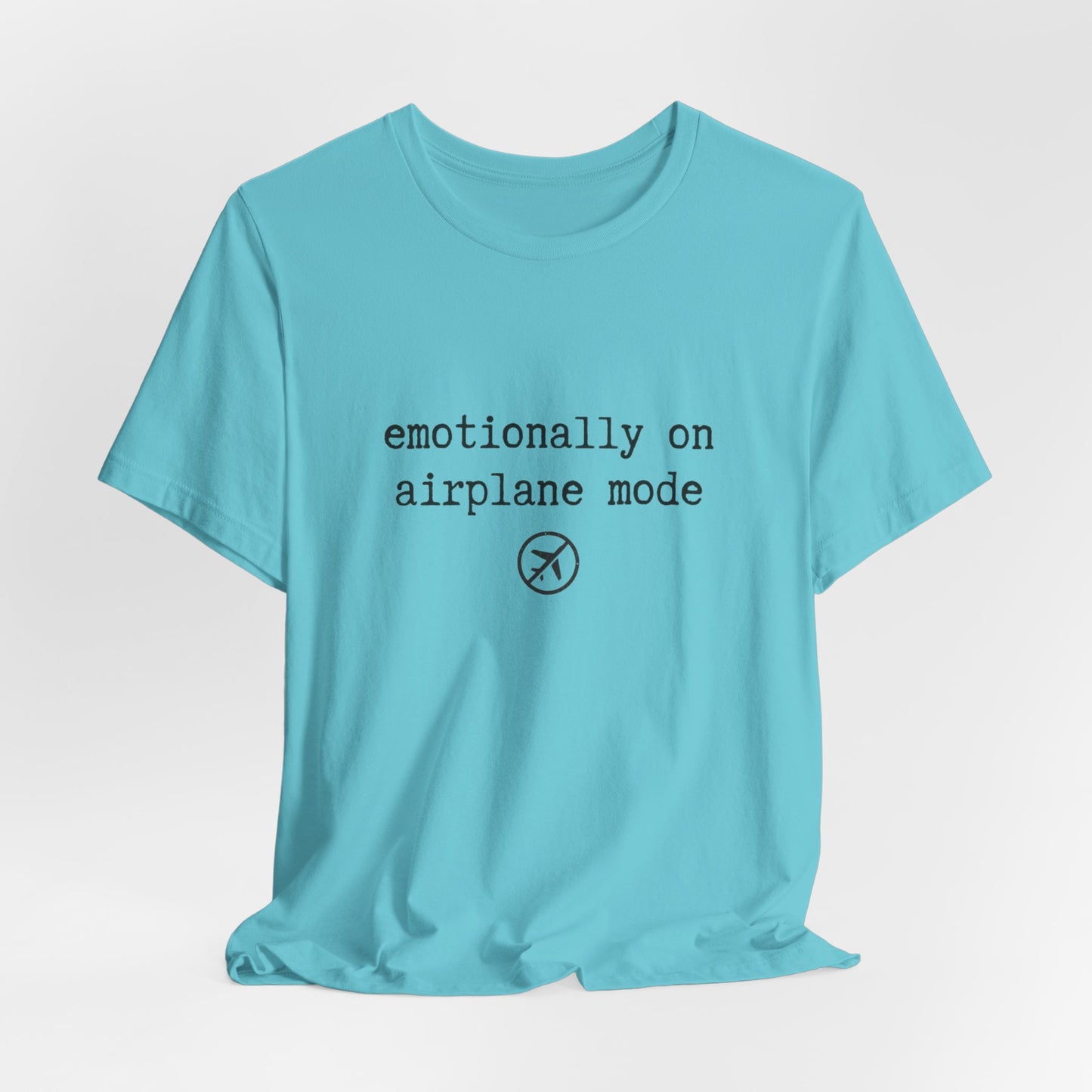 Emotionally on Airplane Mode Tee