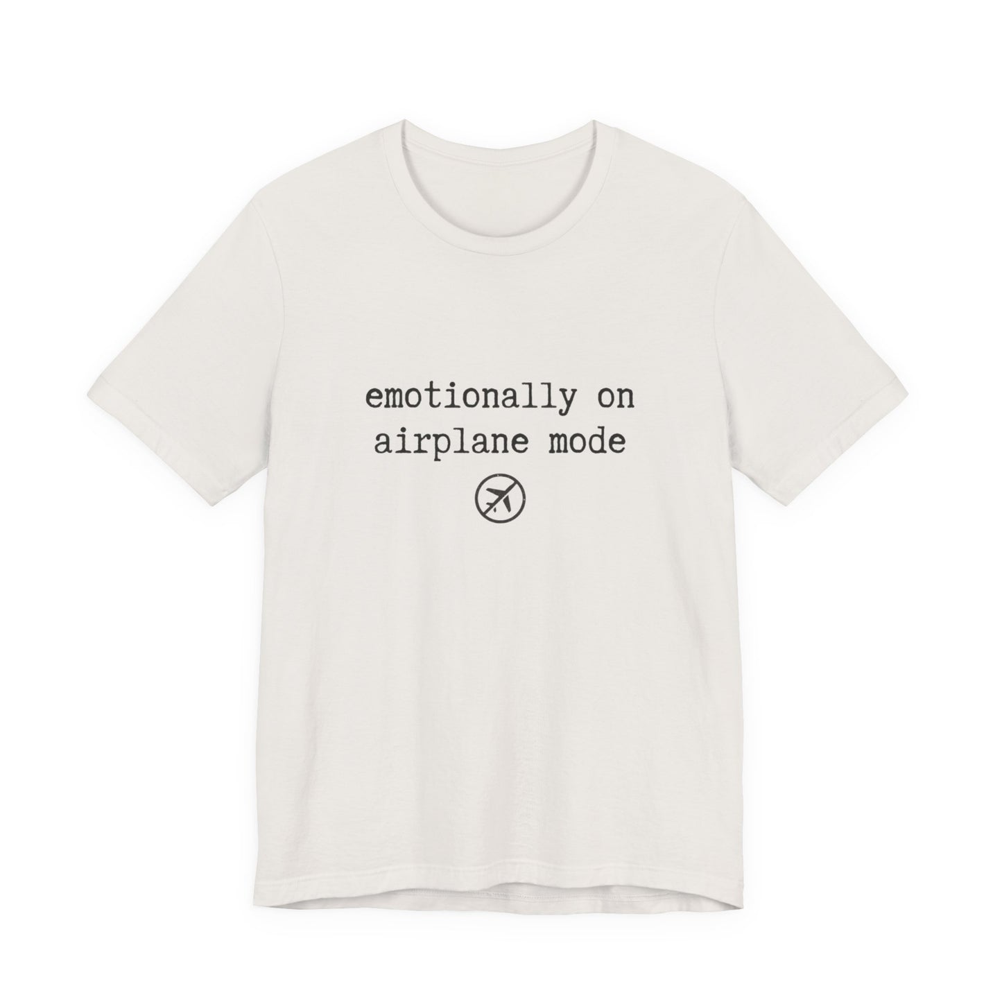 Emotionally on Airplane Mode Tee