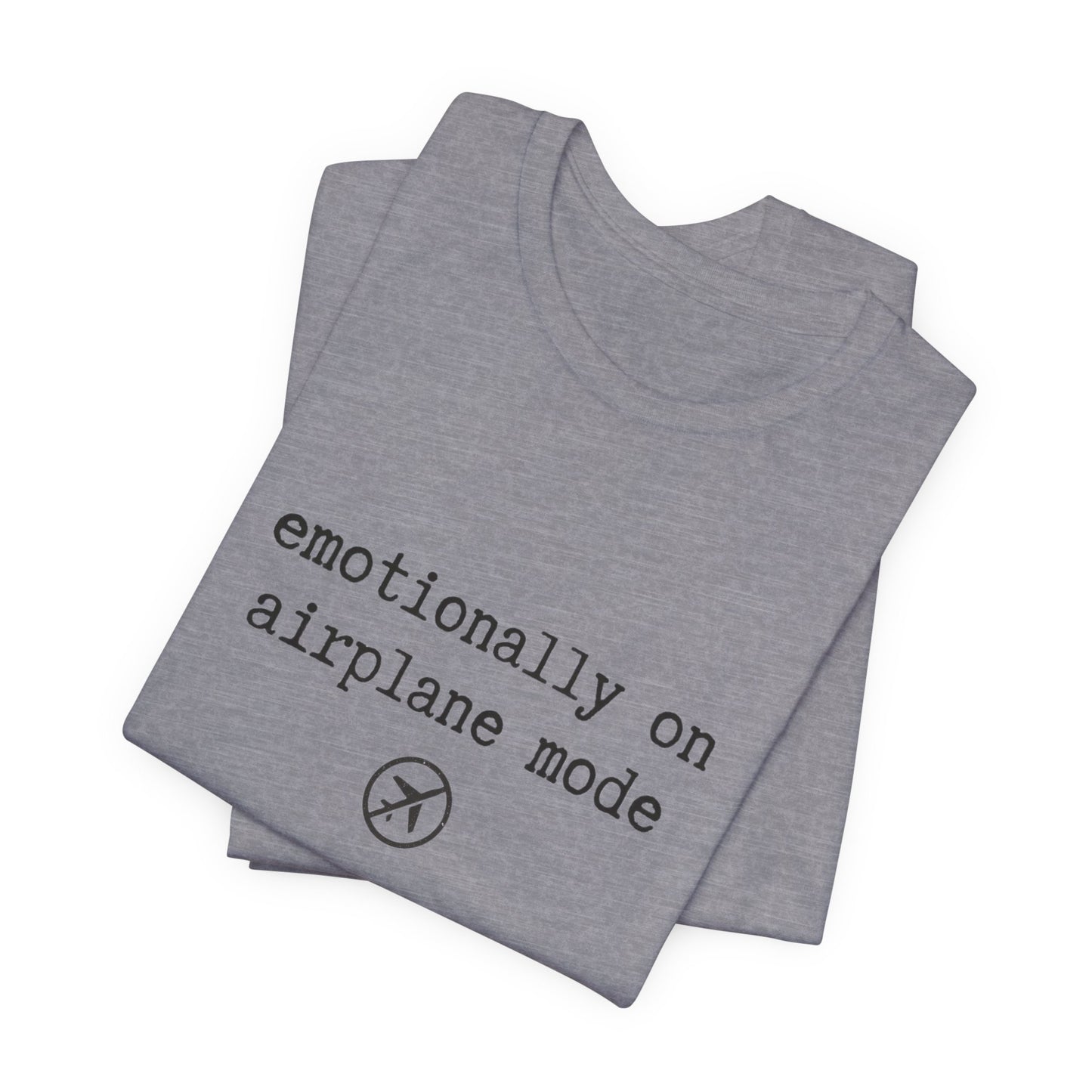 Emotionally on Airplane Mode Tee