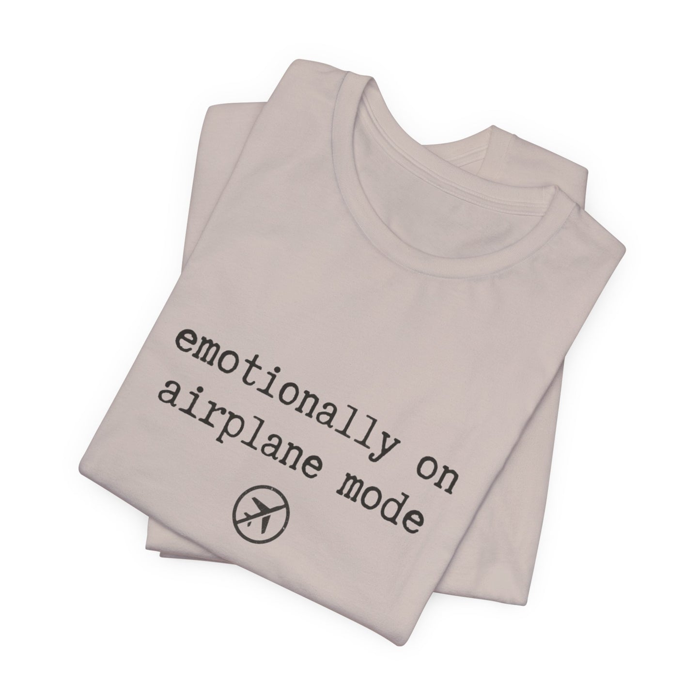 Emotionally on Airplane Mode Tee