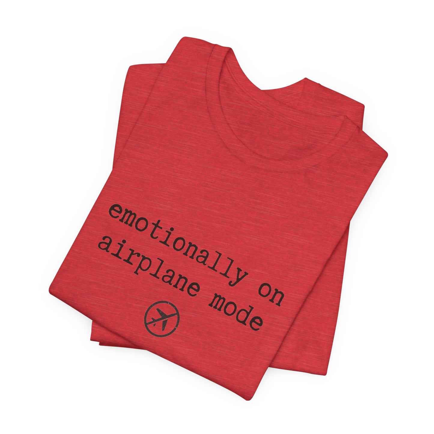 Emotionally on Airplane Mode Tee