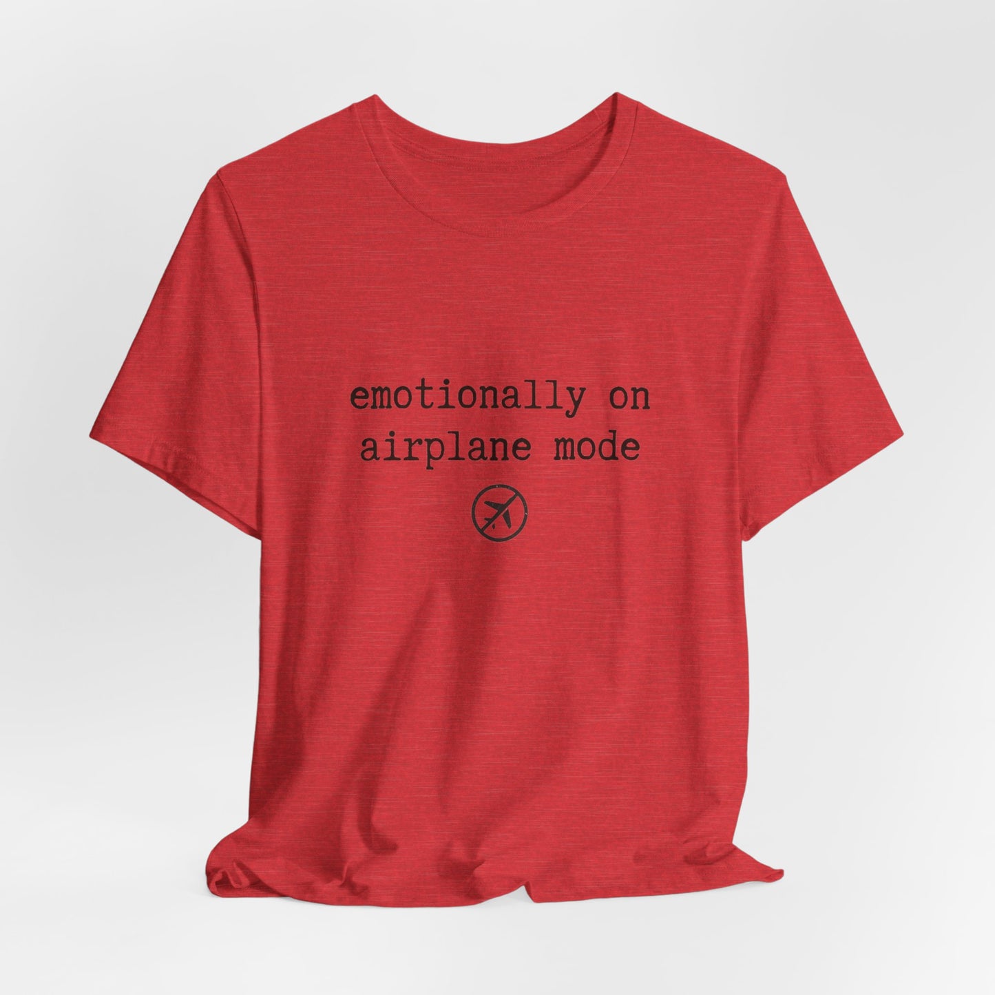 Emotionally on Airplane Mode Tee