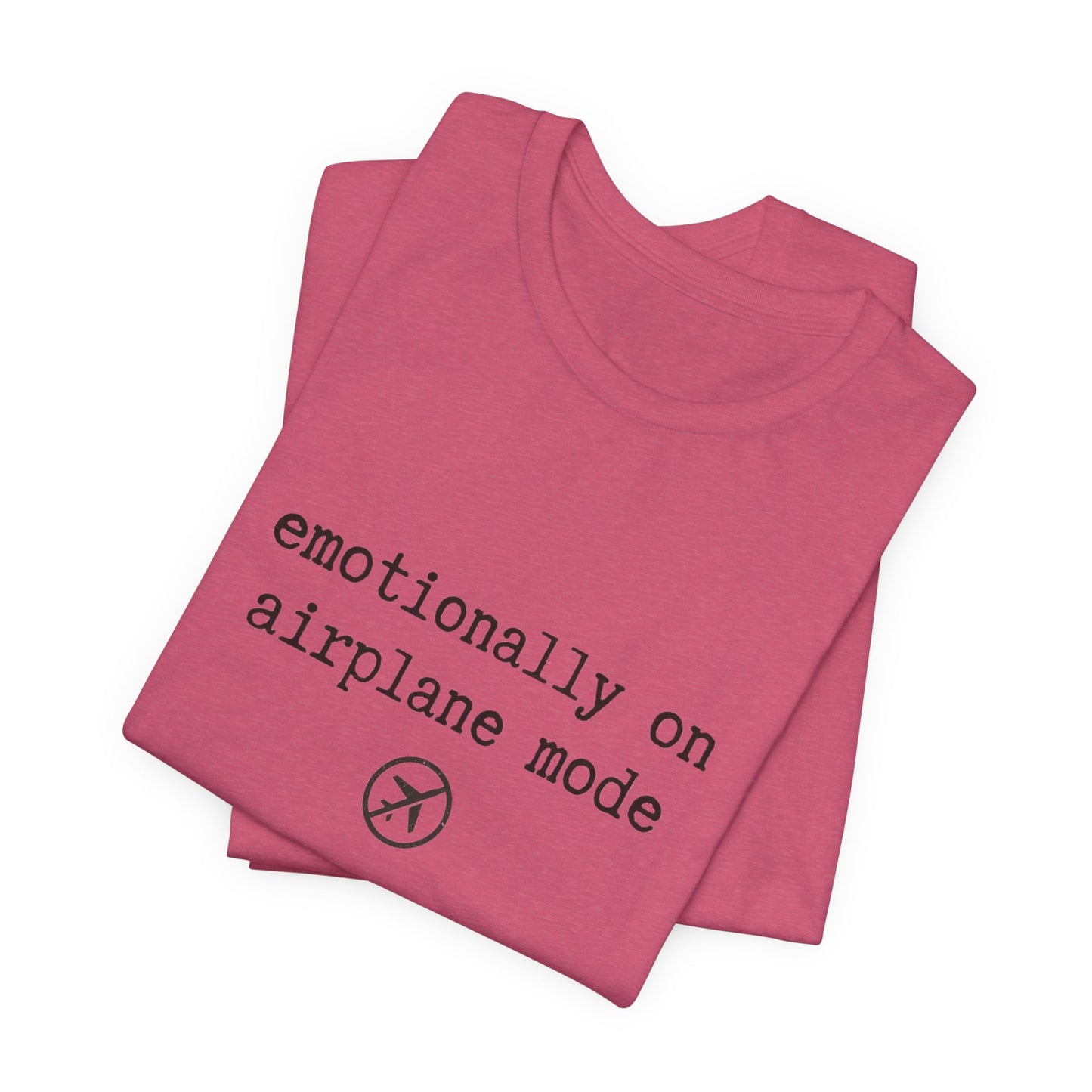 Emotionally on Airplane Mode Tee