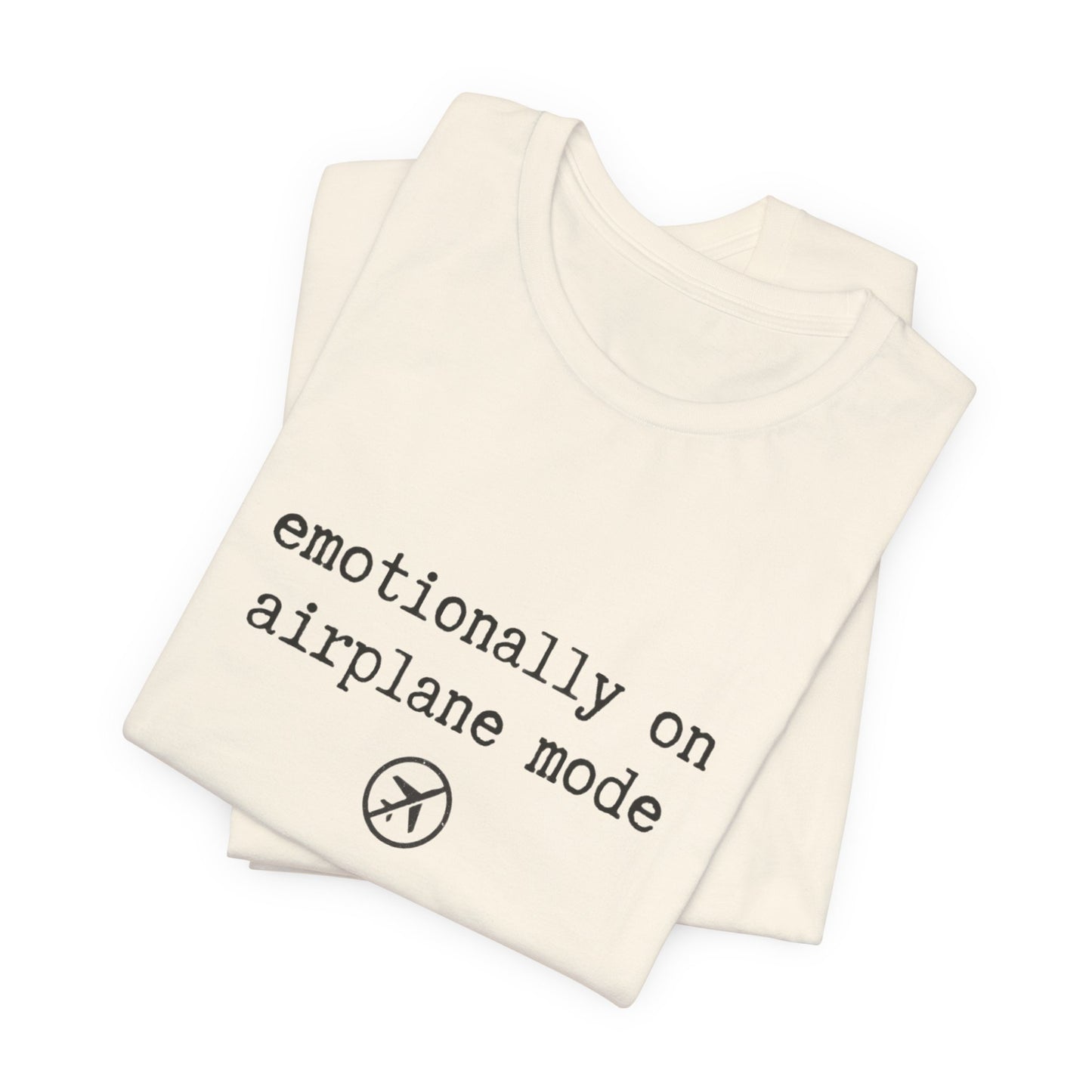 Emotionally on Airplane Mode Tee