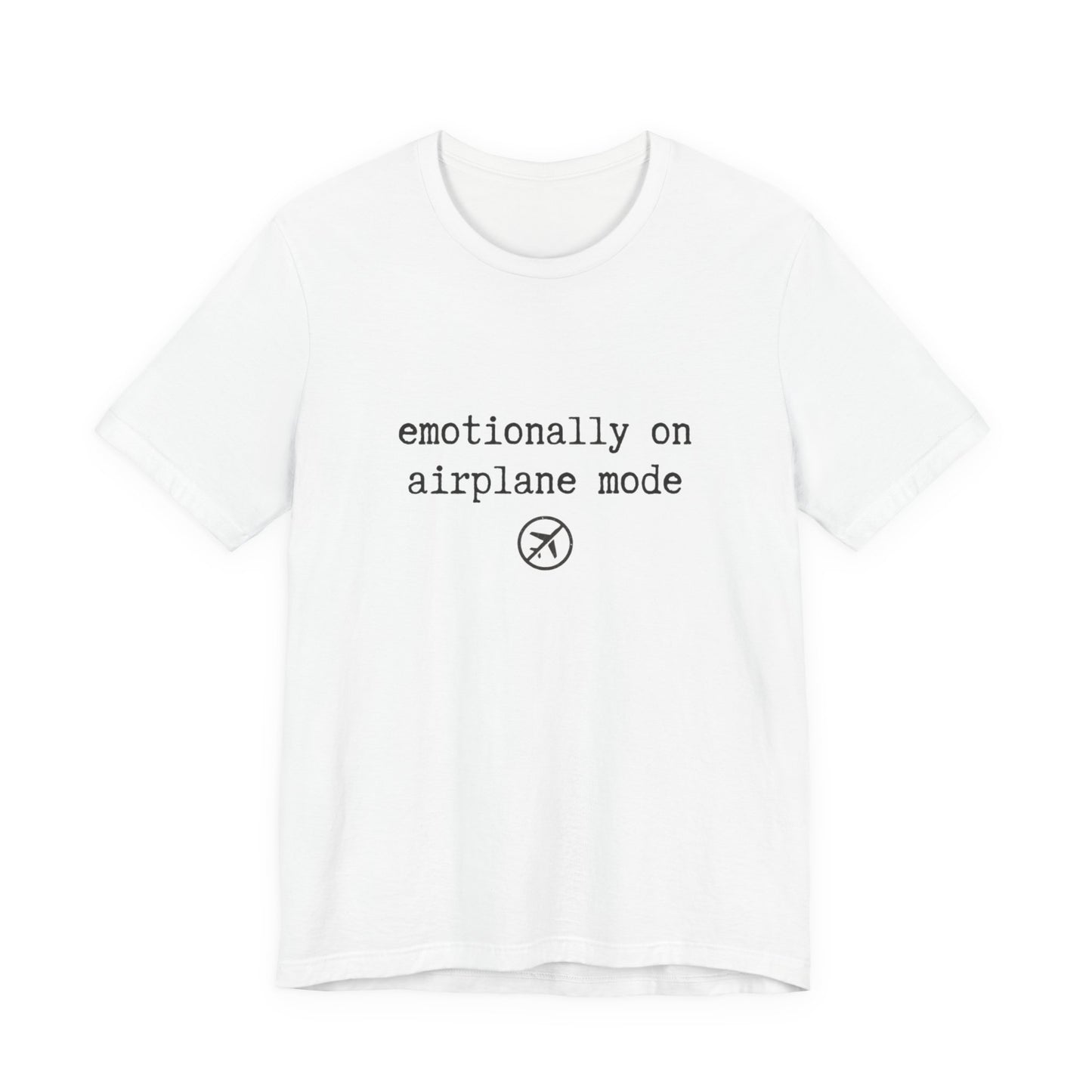 Emotionally on Airplane Mode Tee