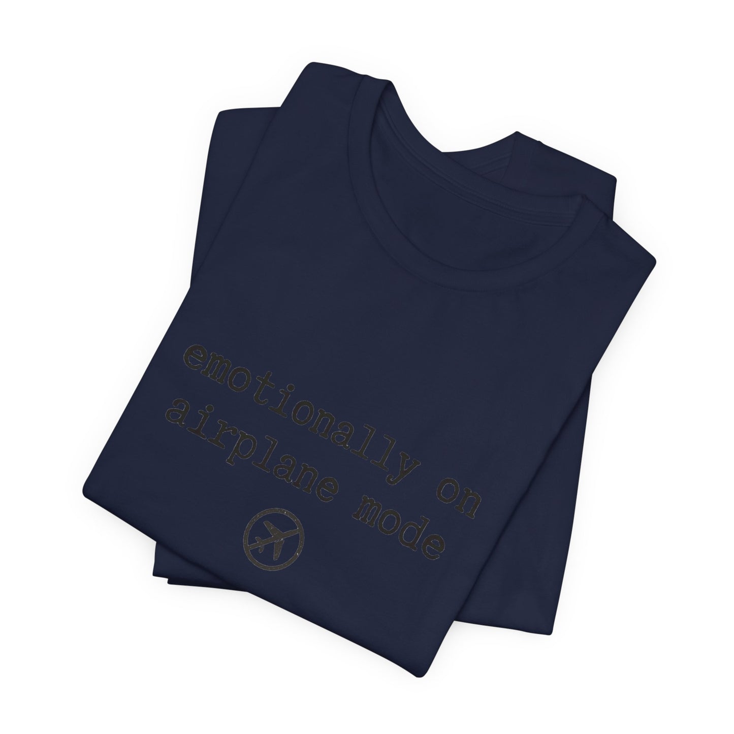 Emotionally on Airplane Mode Tee