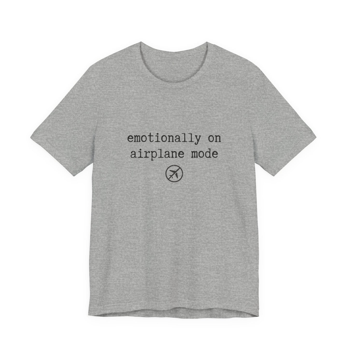 Emotionally on Airplane Mode Tee