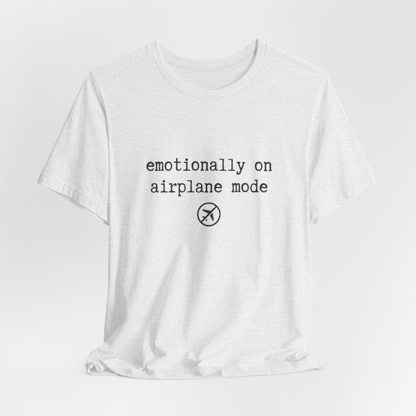 Emotionally on Airplane Mode Tee