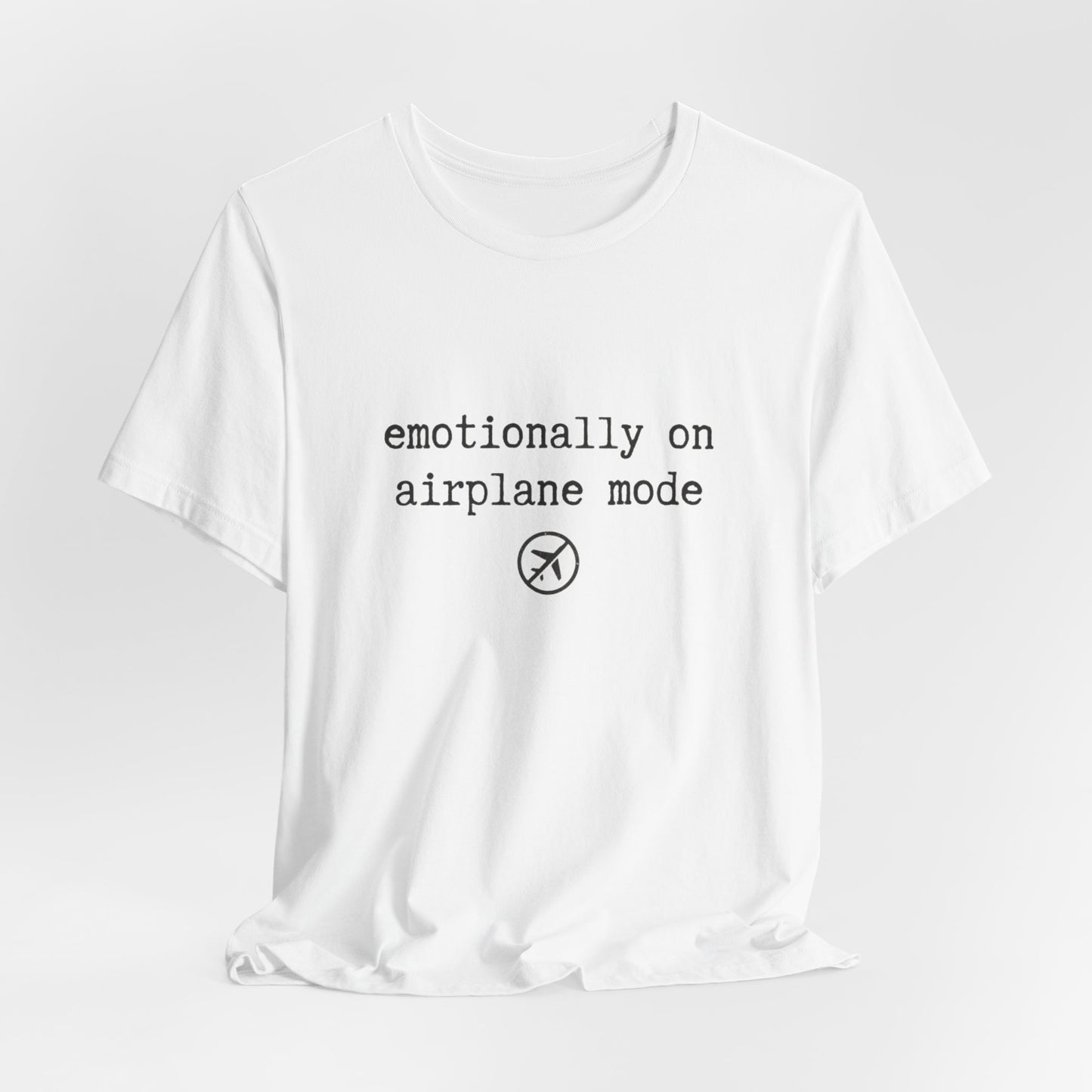 Emotionally on Airplane Mode Tee