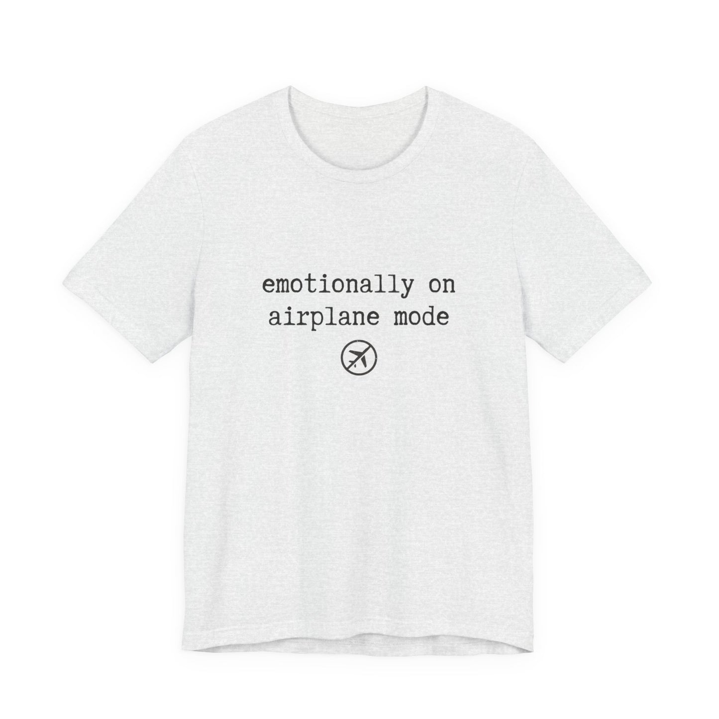 Emotionally on Airplane Mode Tee